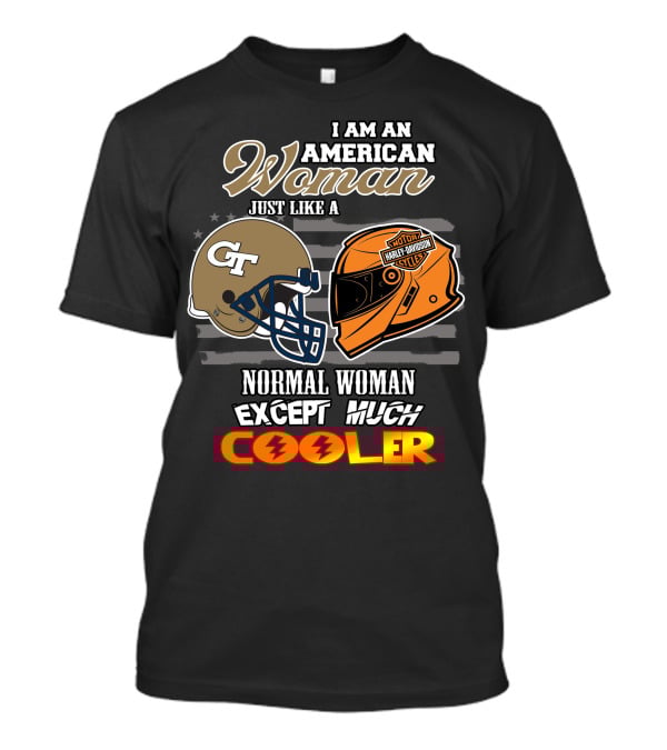 I Am An American Woman Just Like A Georgia Tech Harley Davidson Motorcycle Cooler T-Shirt