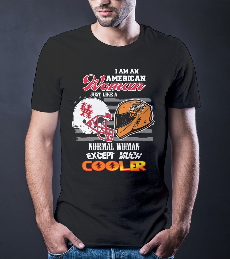 I Am An American Woman Just Like A Houston Cougars Harley Davidson Motorcycles Normal Woman Except Much Cooler T-Shirt
