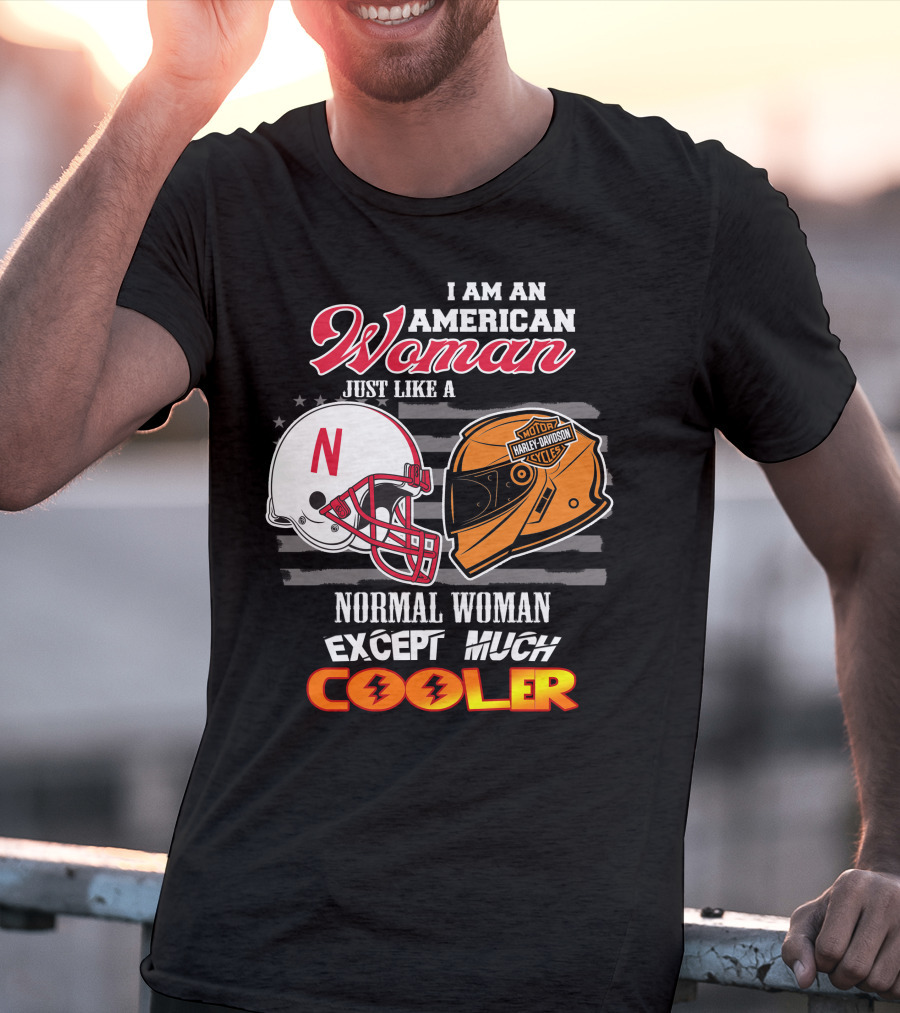 I Am An American Woman Just Like A Normal Woman Except Much Cooler Huskers Harley Davidson Motorcycle Nebraska Helmet T-Shirt