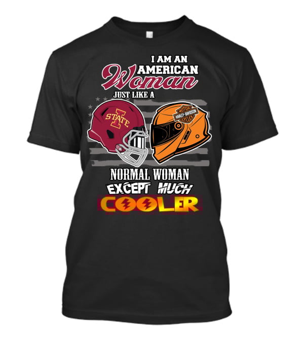 I Am An American Woman Just Like A Normal Woman Except Much Cooler Iowa State Harley Davidson Motor Cycles T-Shirt