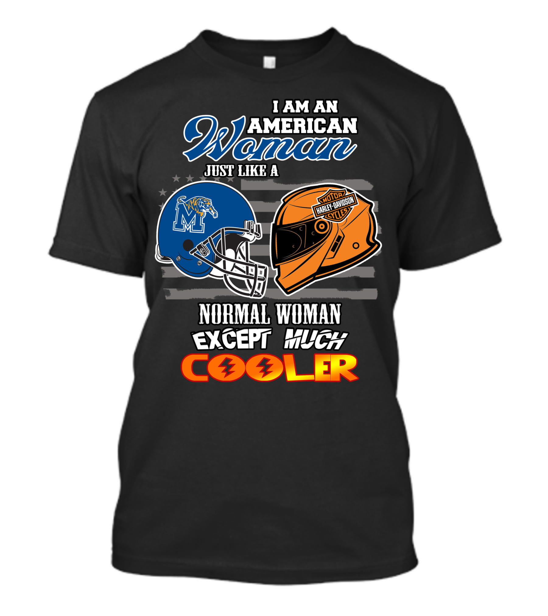 I Am An American Woman Just Like A Normal Woman Except Much Cooler Memphis Tigers Harley Davidson Motorcycle T-Shirt