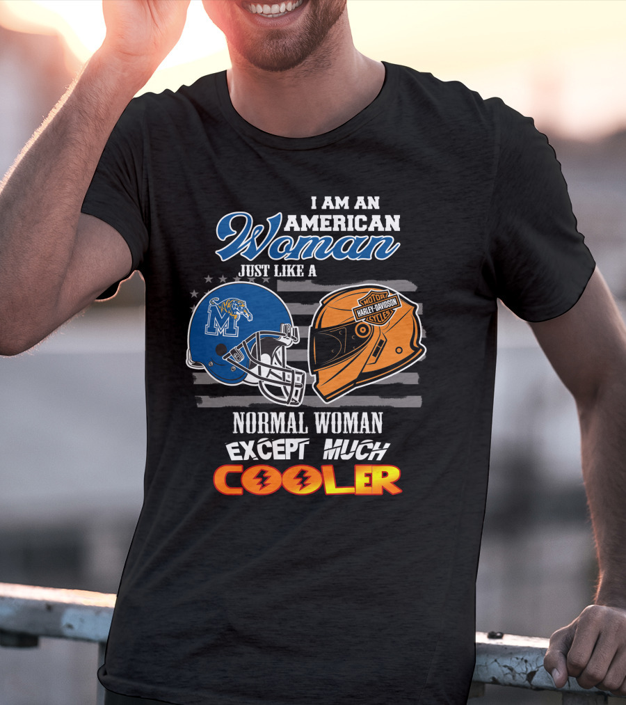 I Am An American Woman Just Like A Normal Woman Except Much Cooler Memphis Tigers Harley Davidson Motorcycle T-Shirt