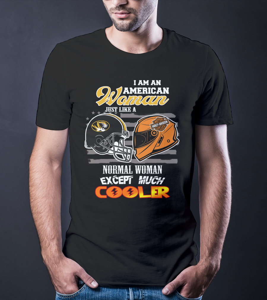 I Am An American Woman Just Like A Missouri Tigers Harley Davidson Motorcycle Normal Woman Except Much Cooler T-Shirt