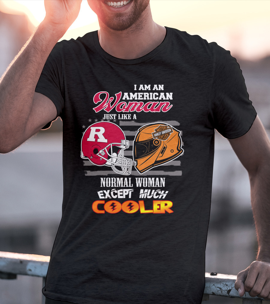 I Am An American Woman Just Like A Normal Woman Except Much Cooler Rutgers Harley Davidson Football Helmet Motocycle Cycle T-Shirt