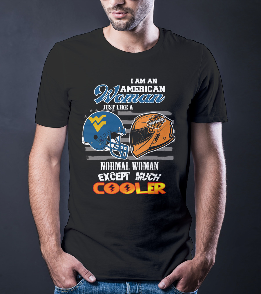 I Am An American Woman Just Like A Normal Woman Except Much Cooler West Virginia Harley Davidson Motorcycle T-Shirt