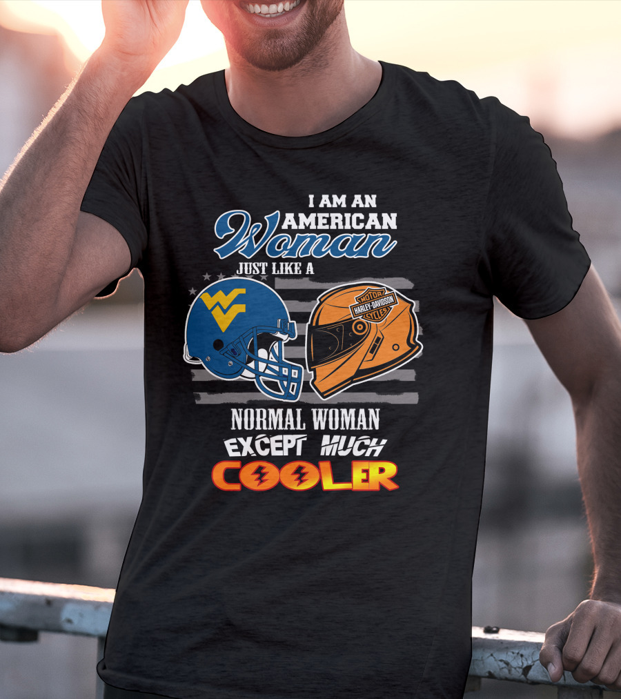I Am An American Woman Just Like A Normal Woman Except Much Cooler West Virginia Harley Davidson Motorcycle T-Shirt