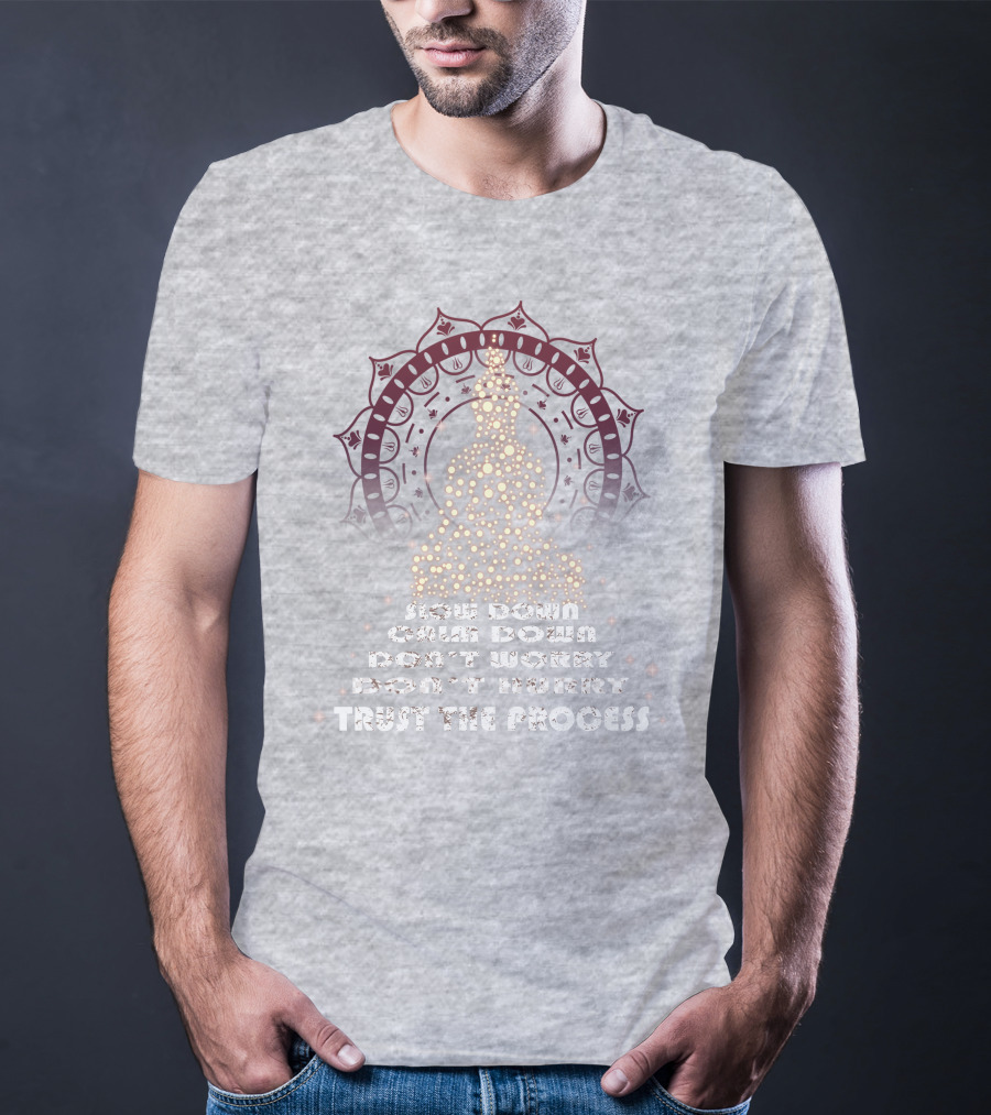 Slow Down Calm Down Don't Worry Trust The Process Buddha Mandala T-Shirt