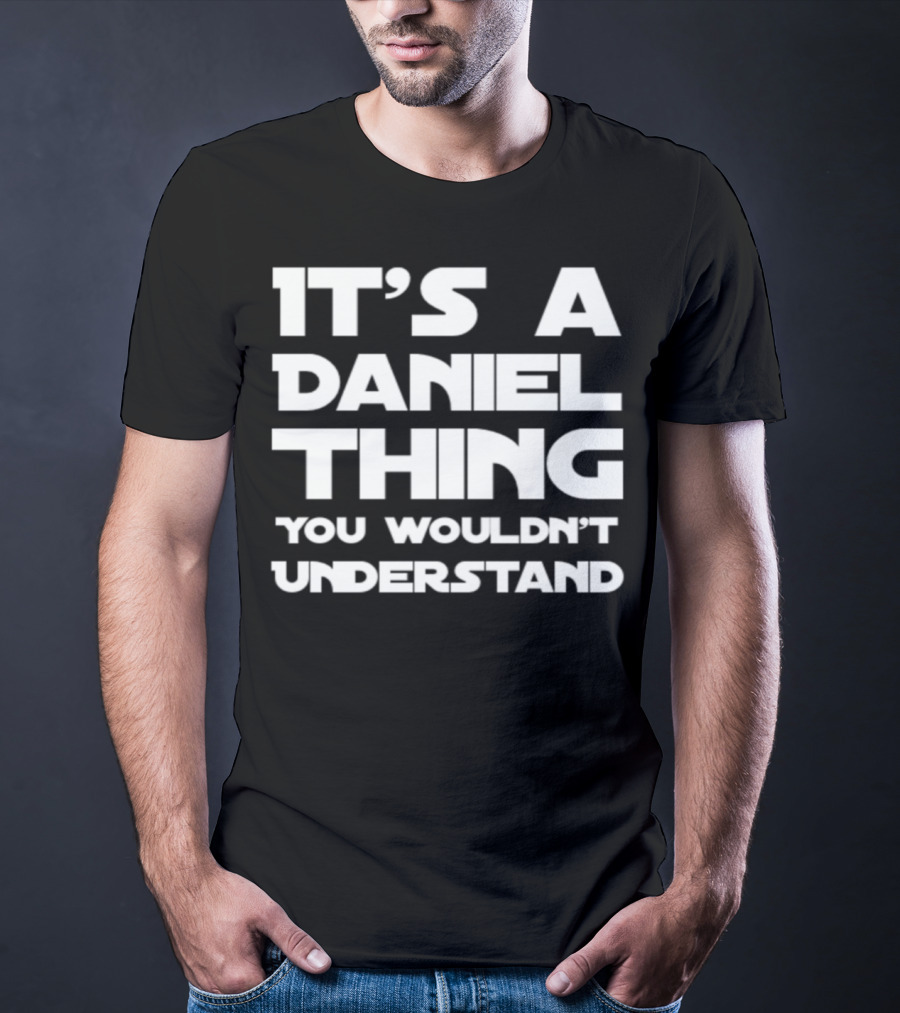 It's A Daniel Thing You Wouldn't Understand T-Shirt