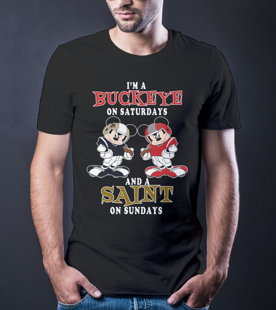 I'm A Buckeye On Saturdays And A Saint On Sundays T-Shirt