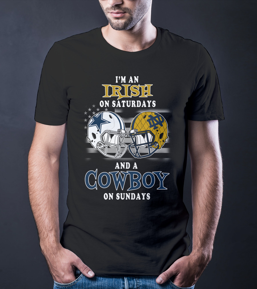 I'm An Irish On Saturdays And A Cowboy On Sundays Notre Dame Dallas Football Helmets T-Shirt