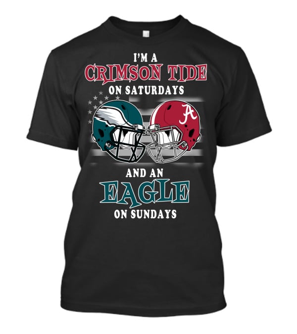 I'm A Crimson Tide On Saturdays And An Eagle On Sundays T-Shirt
