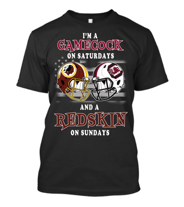 I'm A Gamecock On Saturdays And A Redskin On Sundays T-Shirt