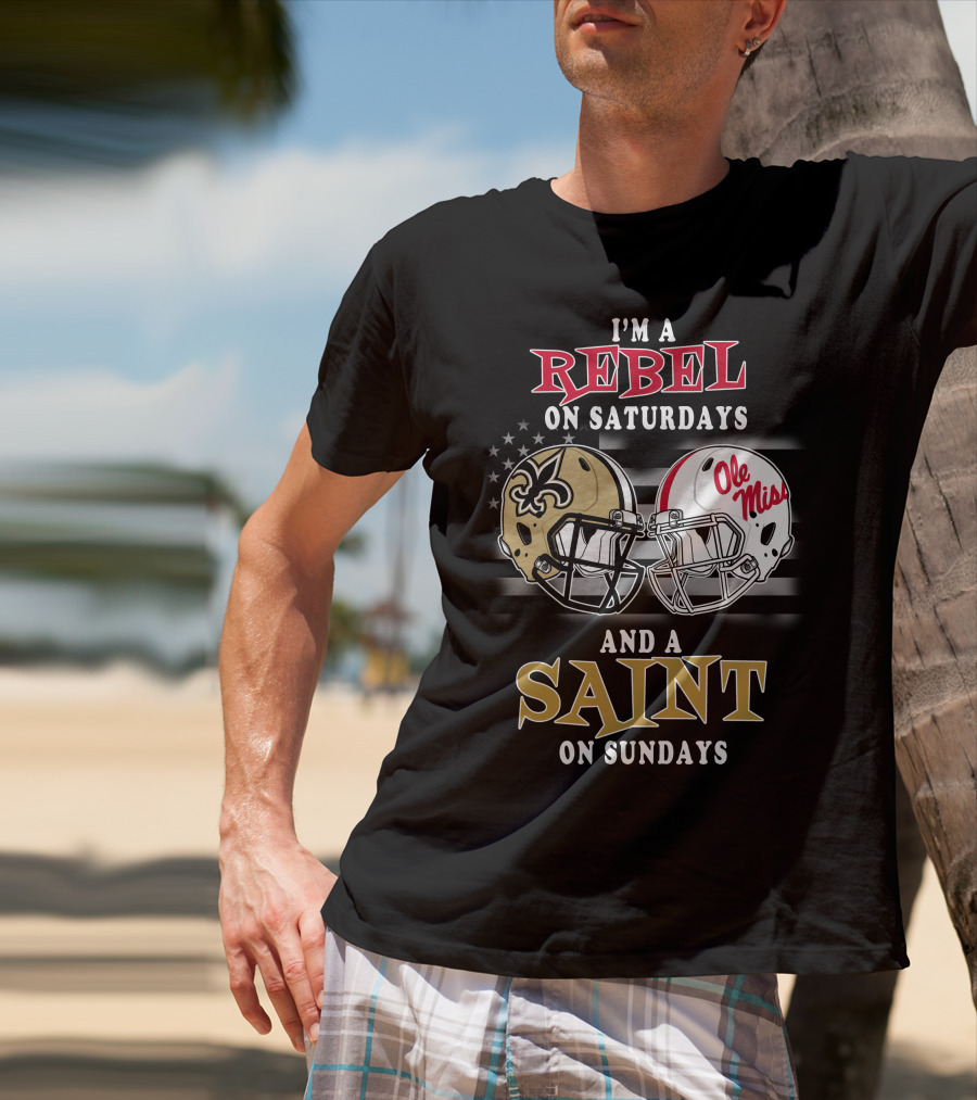 I'm A Rebel On Saturdays And A Saint On Sundays Ole Miss Football New Orleans Saints Helmet T-Shirt