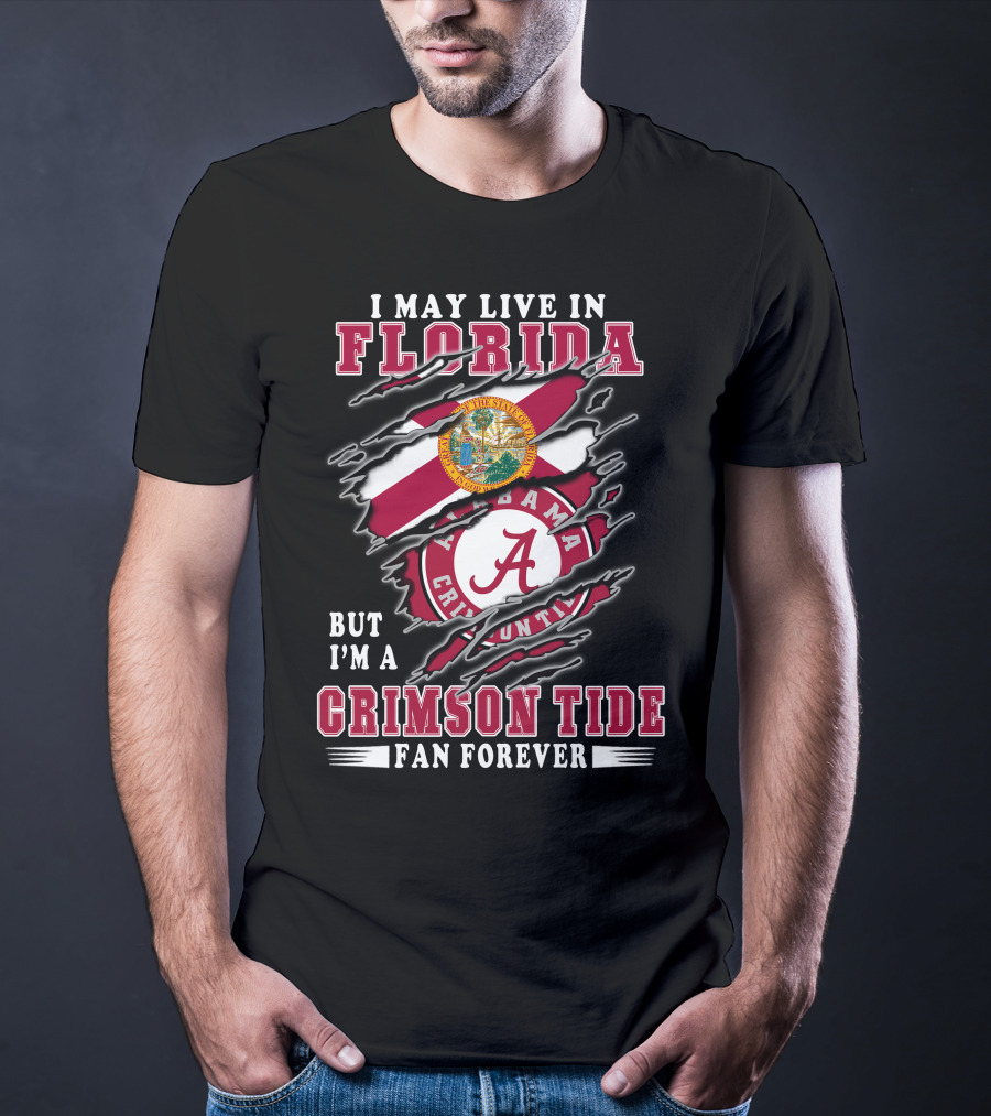 I May Live In Florida Crimson Tide Alabama Fan Forever T-Shirt