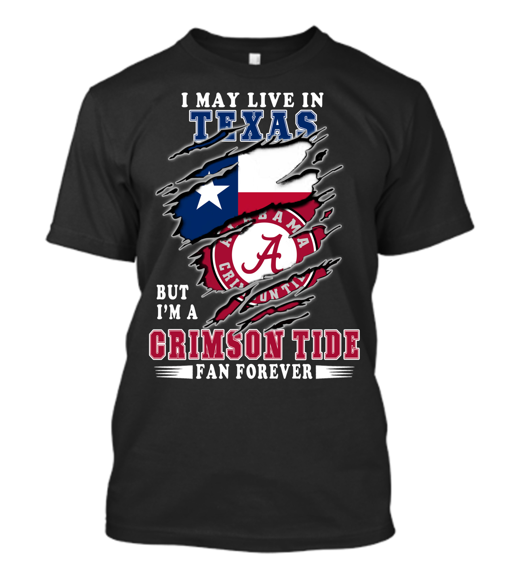 I May Live In Texas But I'm A Crimson Tide Fan Forever T-Shirt