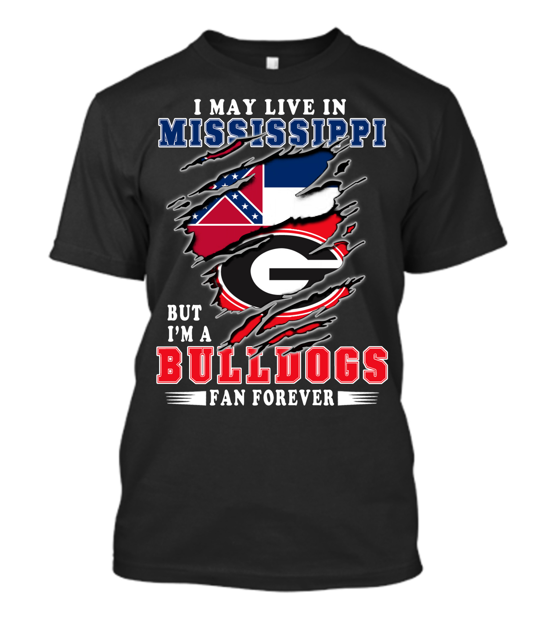 I May Live In Mississippi But I'm A Bulldogs Fan Forever T-Shirt