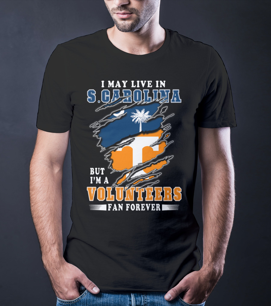 I May Live In S. Carolina But I'm A Volunteers Fan Forever T-Shirt