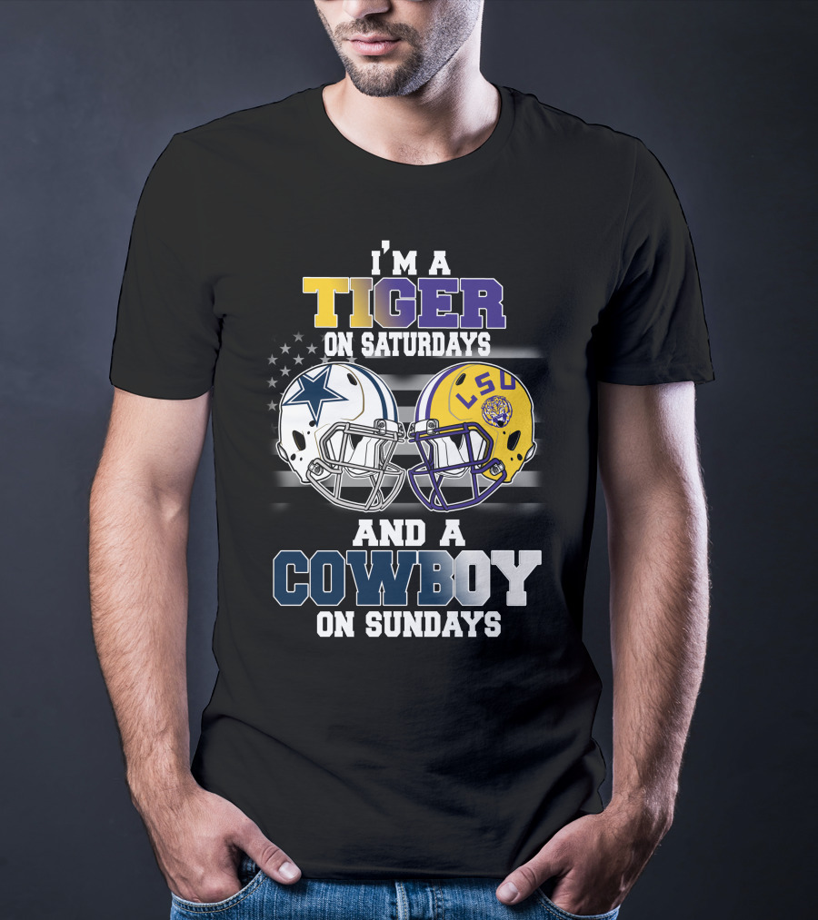 I'm A Tiger On Saturdays And A Cowboy On Sundays LSU T-Shirt