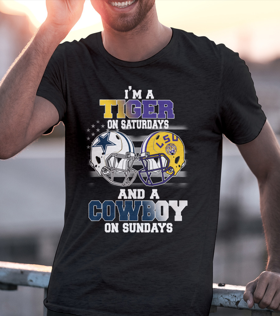 I'm A Tiger On Saturdays And A Cowboy On Sundays LSU T-Shirt