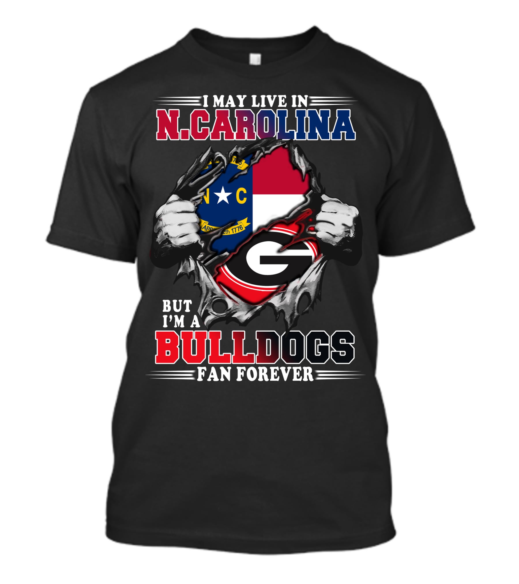 I May Live In N.CAROLINA But I'm A BULLDOGS Fan Forever T-Shirt