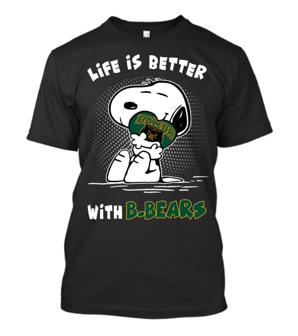 Life Is Better With Baylor B. Bears T-Shirt