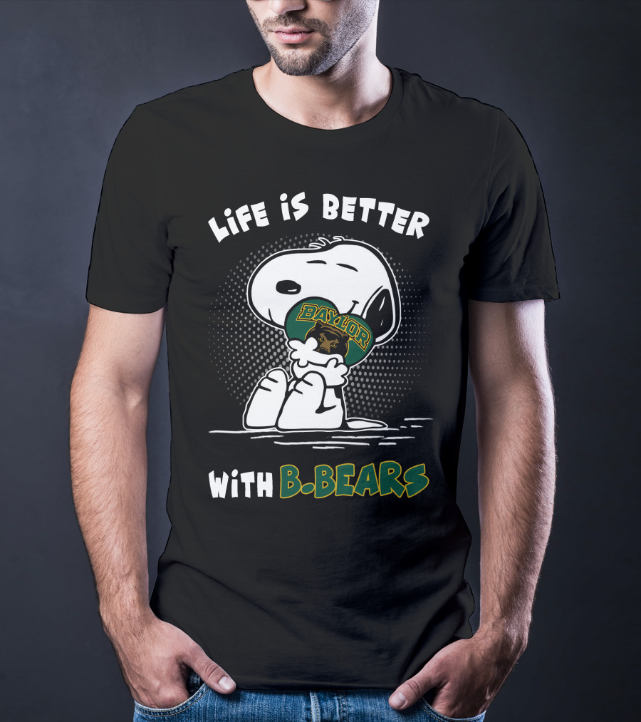 Life Is Better With Baylor B. Bears T-Shirt