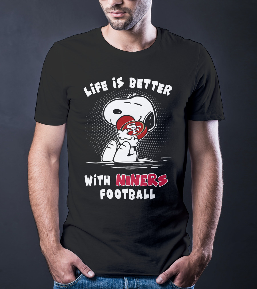 Life Is Better With Niners Football Sf Snoopy Hugging 49ers Helmet T-Shirt