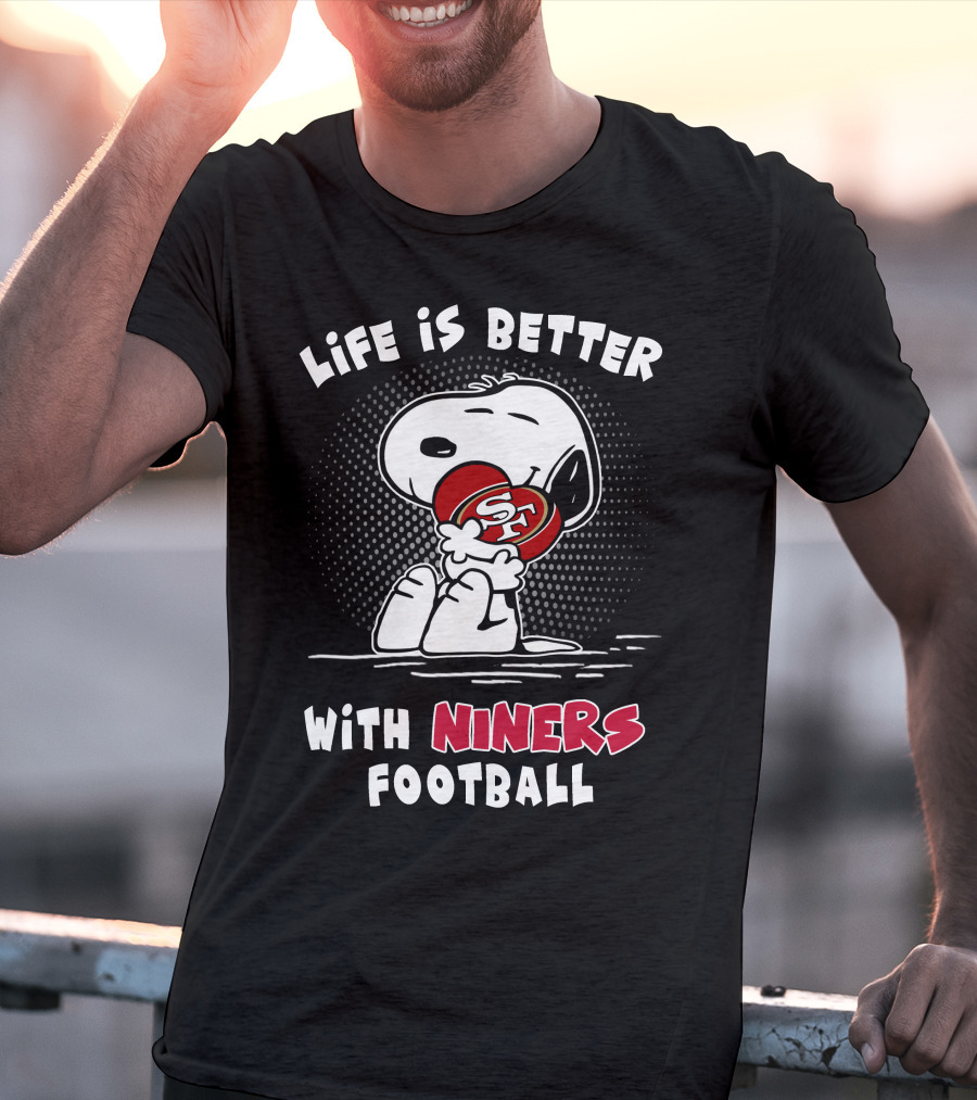 Life Is Better With Niners Football Sf Snoopy Hugging 49ers Helmet T-Shirt