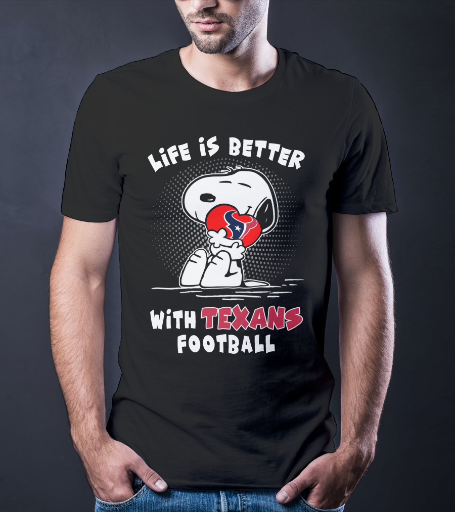 Life Is Better With Texans Football Snoopy Hugging Football T-Shirt
