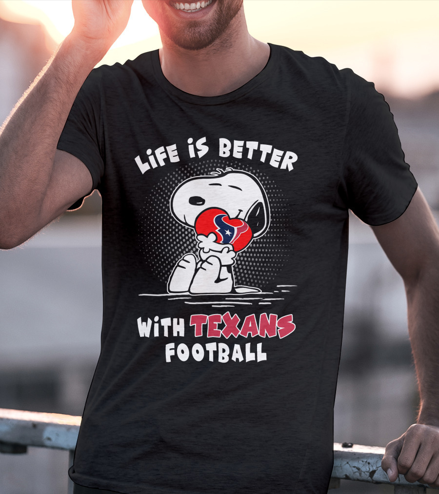 Life Is Better With Texans Football Snoopy Hugging Football T-Shirt