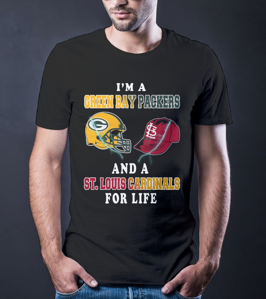 I'm A Green Bay Packers And A St. Louis Cardinals For Life T-Shirt