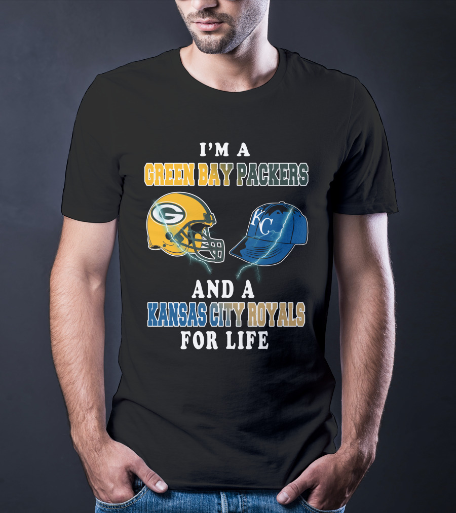 I'm A Green Bay Packers And A Kansas City Royals For Life T-Shirt