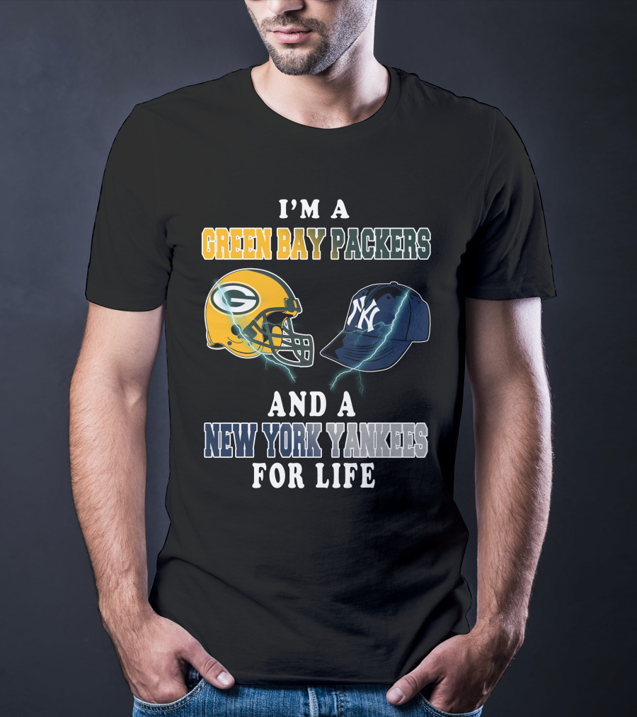 I'm A Green Bay Packers And A New York Yankees For Life T-Shirt