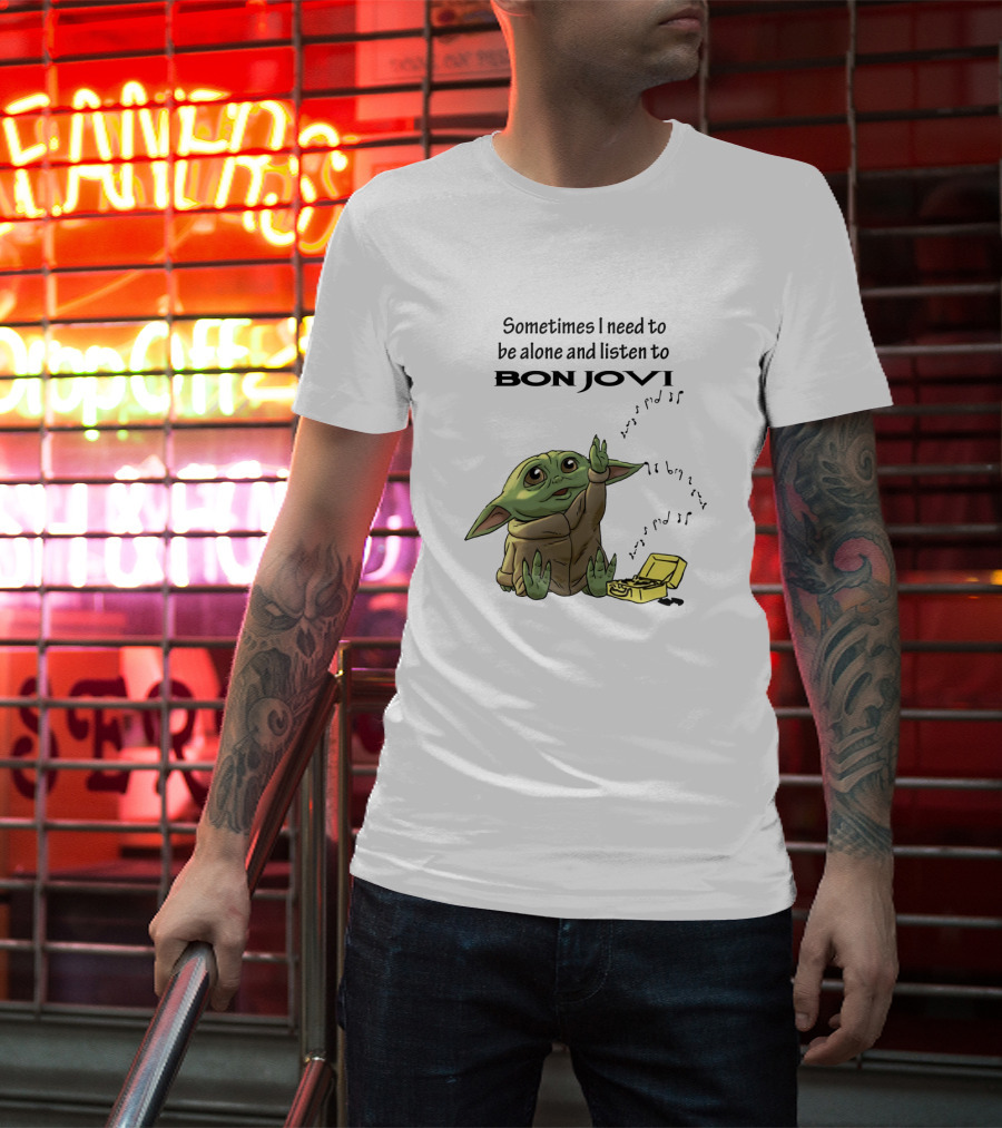 Baby Yoda Sometimes I Need To Be Alone And Listen To Bon Jovi T-Shirt