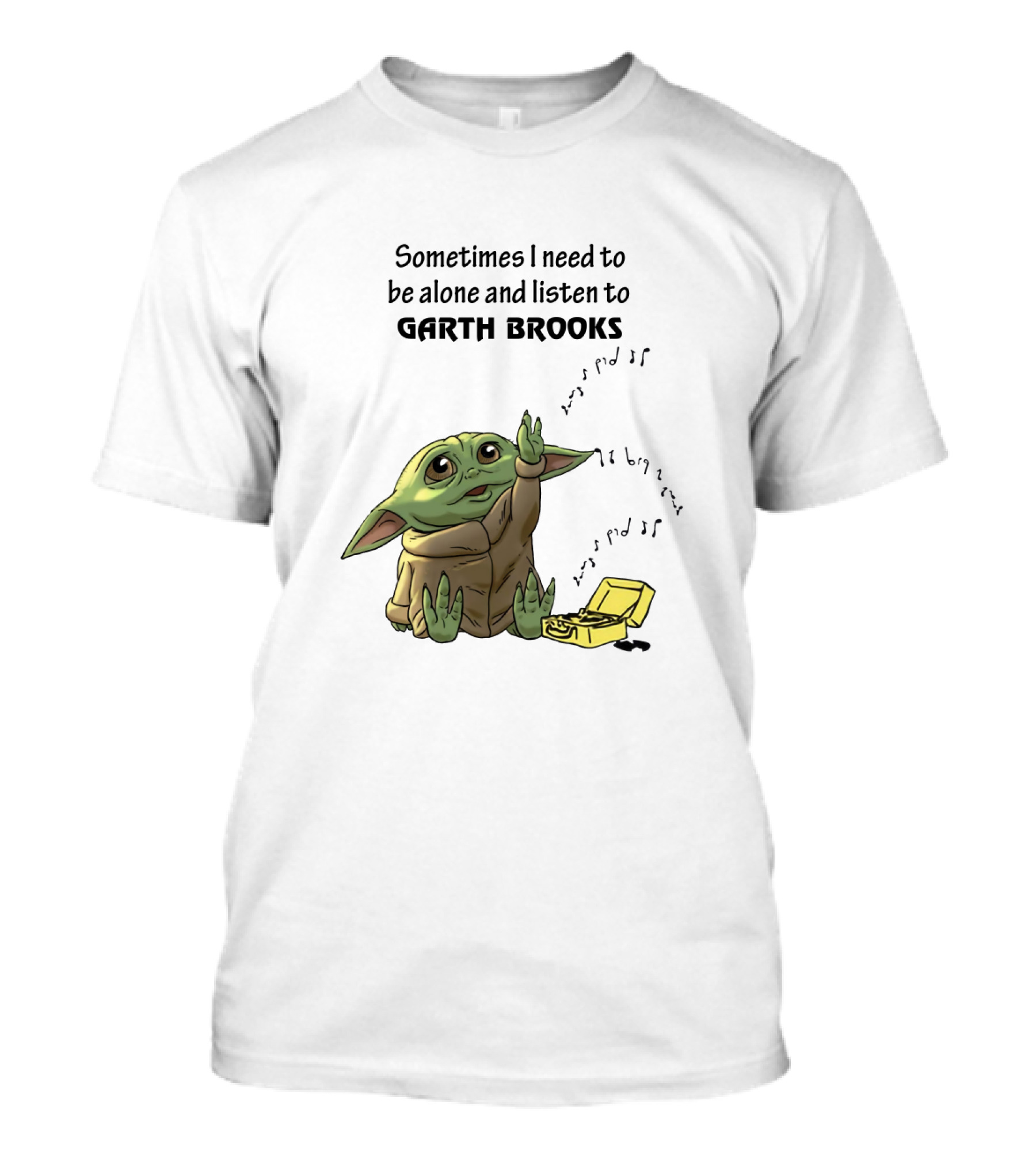 Sometimes I Need To Be Alone And Listen To Garth Brooks Baby Yoda T-Shirt