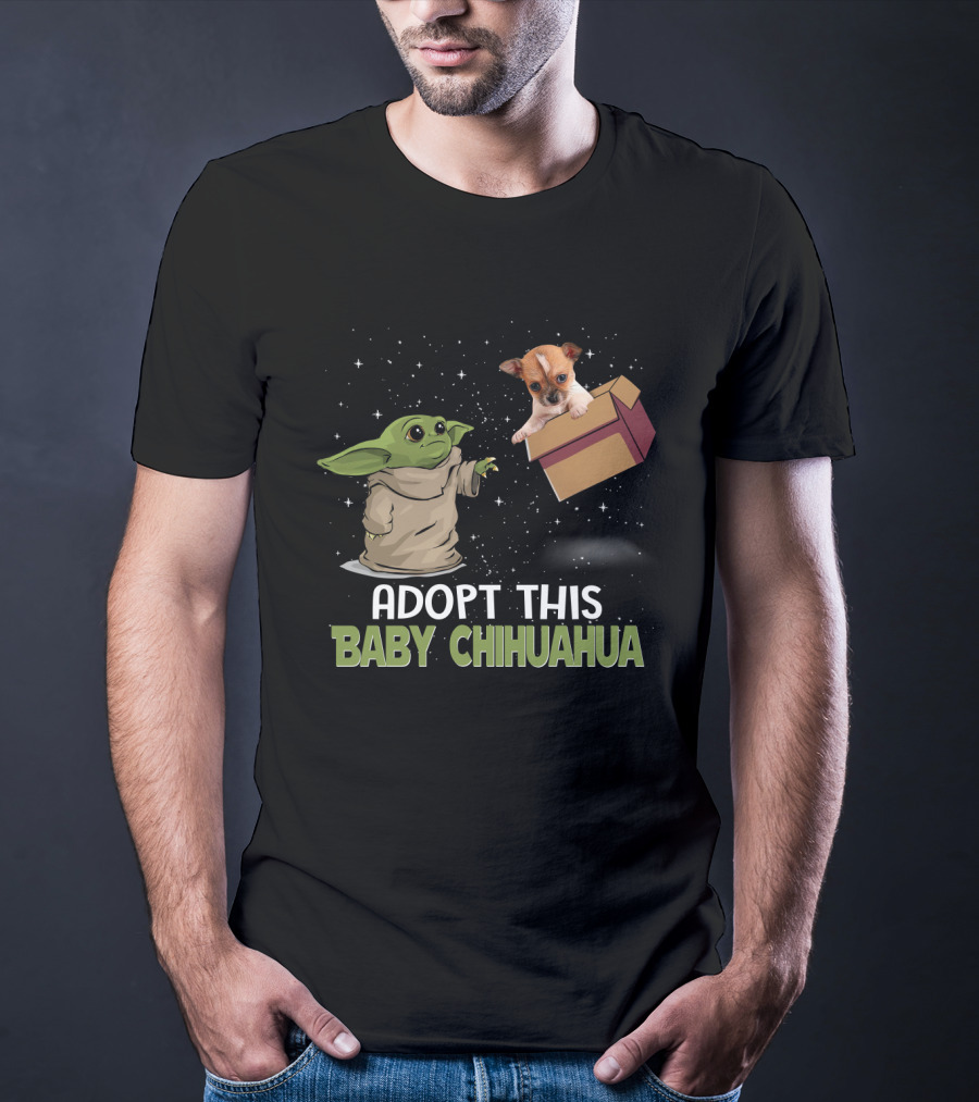 Adopt This Baby Chihuahua With Baby Yoda And Chihuahua In Space Scene T-Shirt