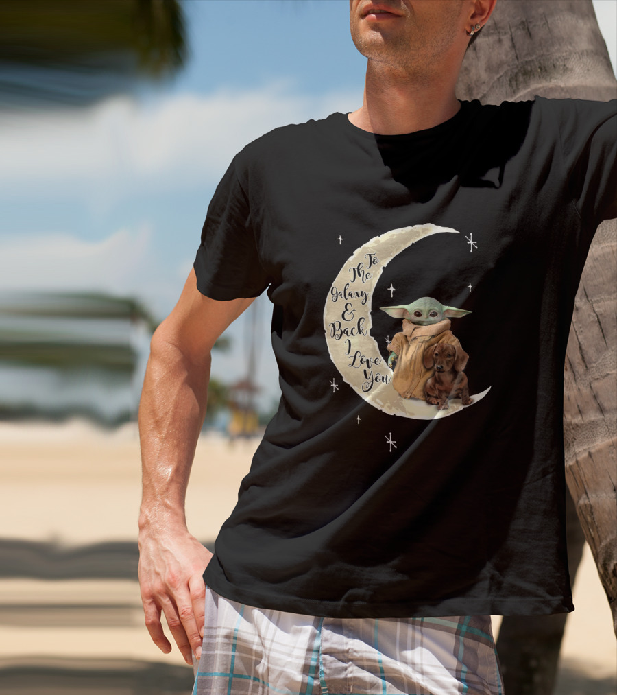 To The Galaxy And Back I Love You Baby Yoda Dachshund Moon Stars T-Shirt