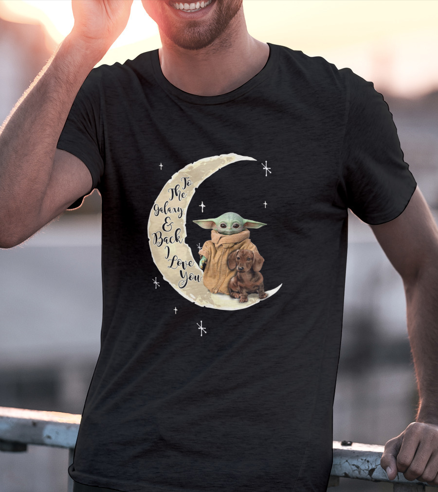 To The Galaxy And Back I Love You Baby Yoda Dachshund Moon Stars T-Shirt