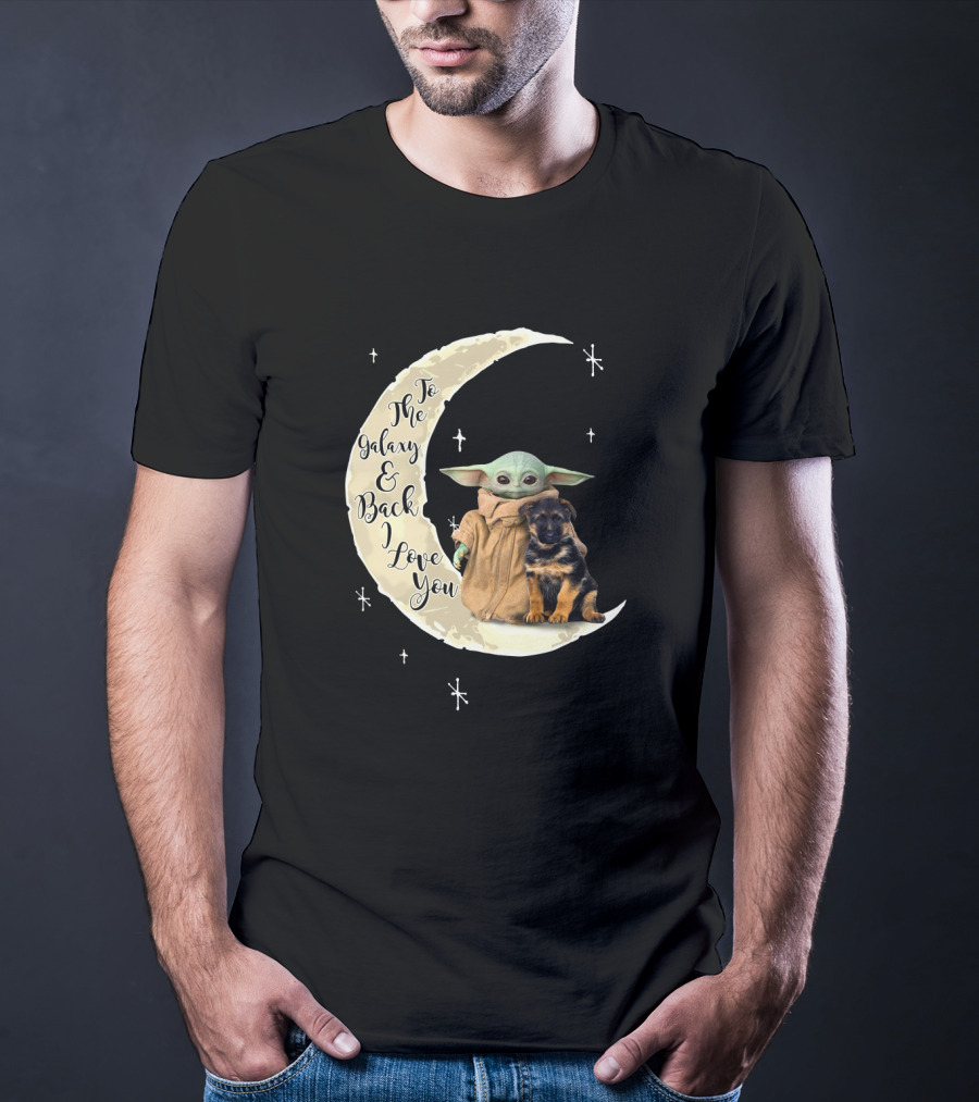 To The Galaxy And Back I Love You Baby Yoda German Shepherd T-Shirt