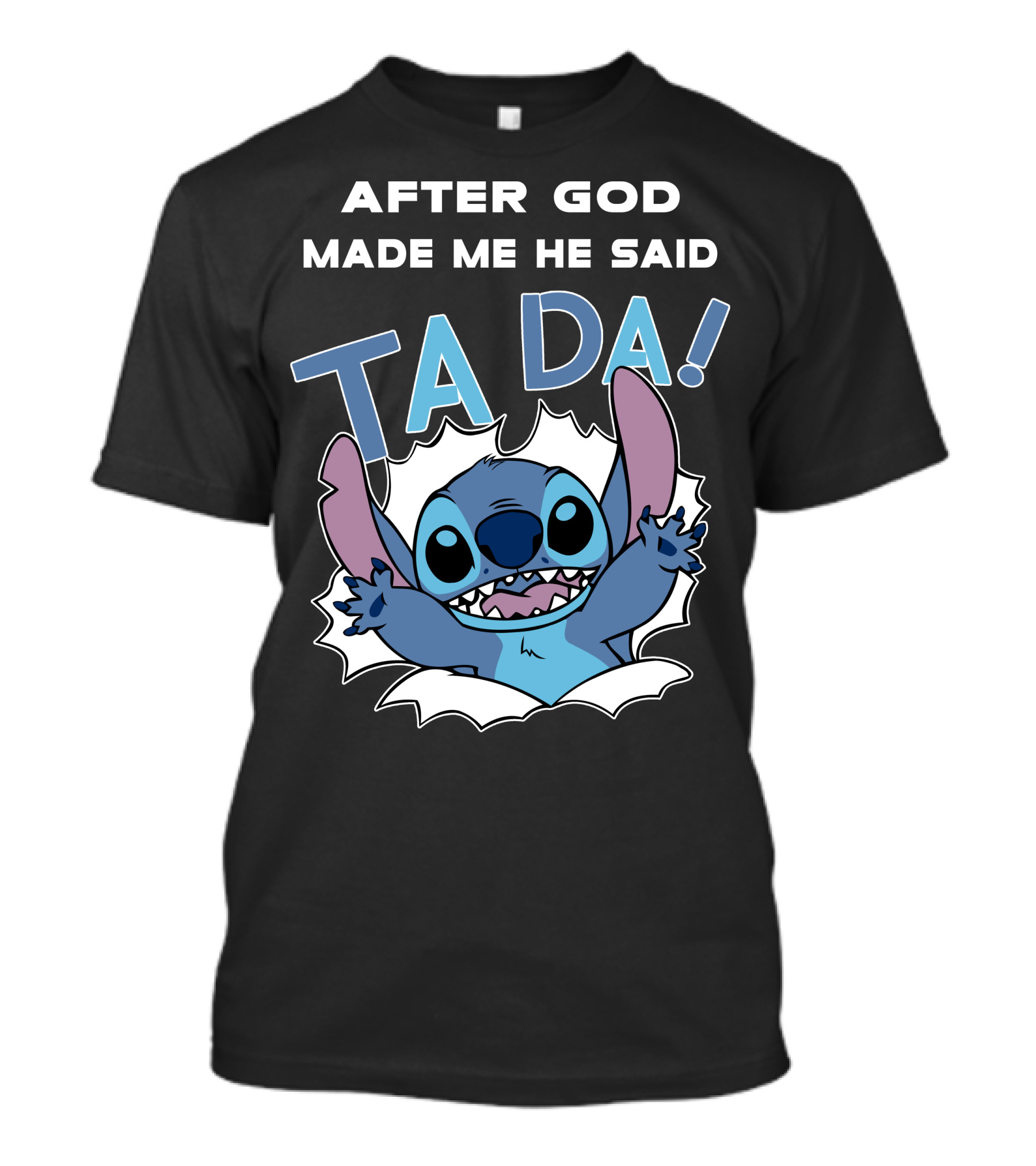 After God Made Me He Said Ta Da Stitch T-Shirt
