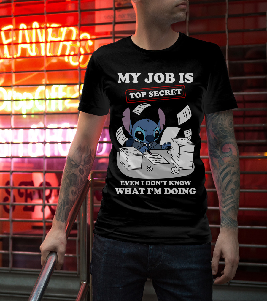 My Job Is Top Secret Even I Don't Know What I'm Doing Stitch T-Shirt
