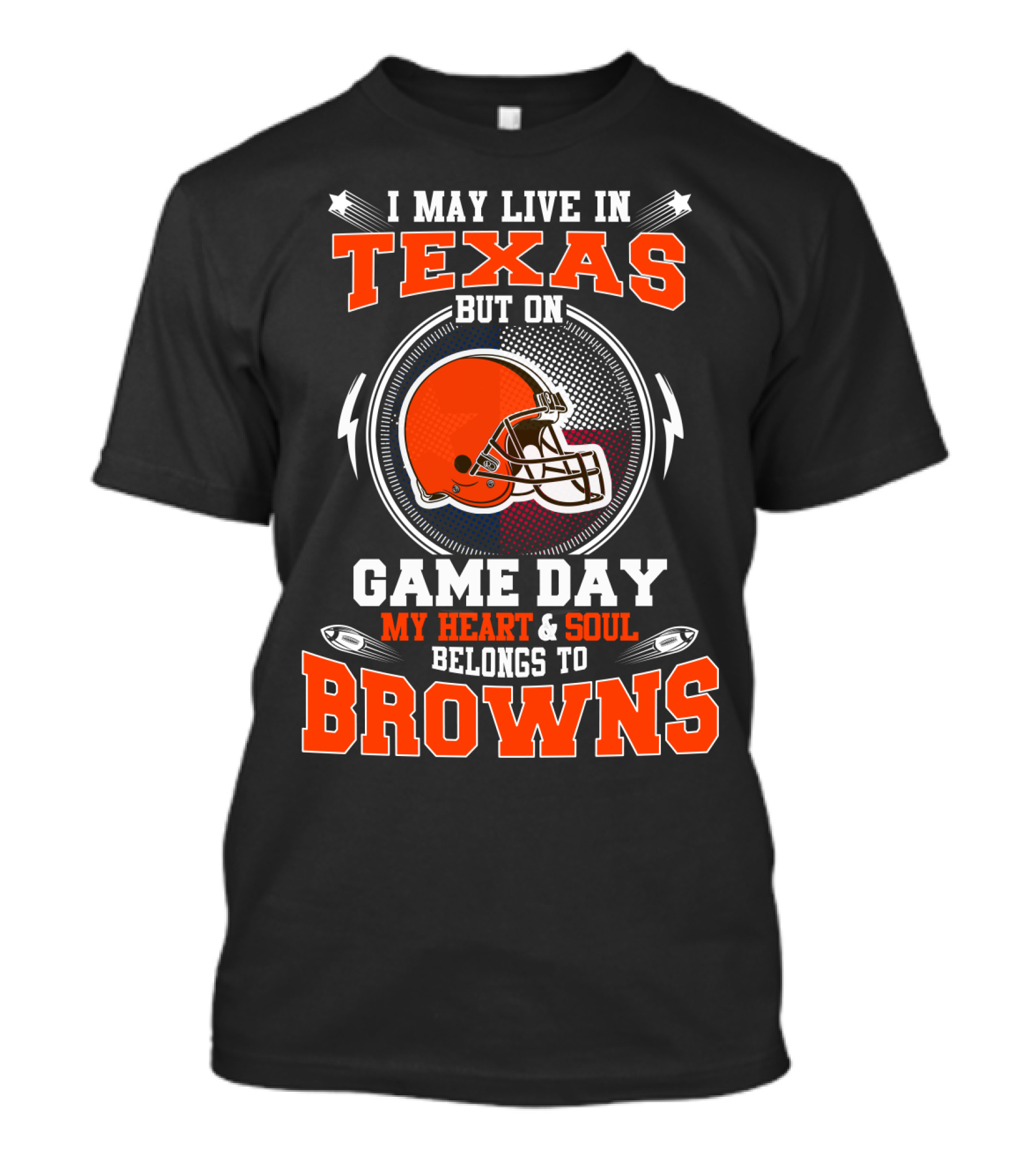I May Live In Texas But On Game Day My Heart And Soul Belongs To Browns Football Helmet T-Shirt