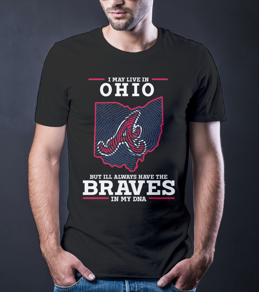 I May Live In Ohio But I'll Always Have The Braves In My DNA T-Shirt