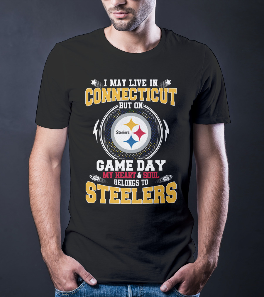 I May Live In Connecticut But On Game Day My Heart & Soul Belongs To Steelers T-Shirt
