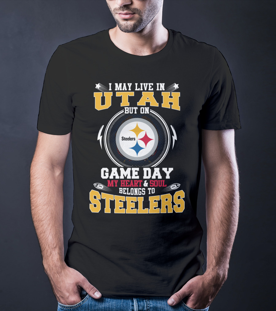 I May Live In Utah But On Game Day My Heart And Soul Belongs To Steelers T-Shirt