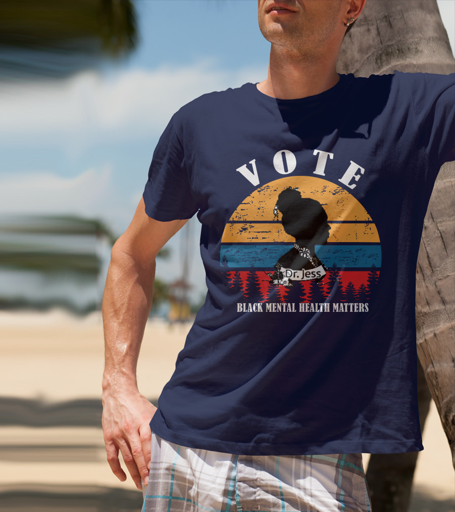 Vote Black Mental Health Matters Dr. Jess T-Shirt