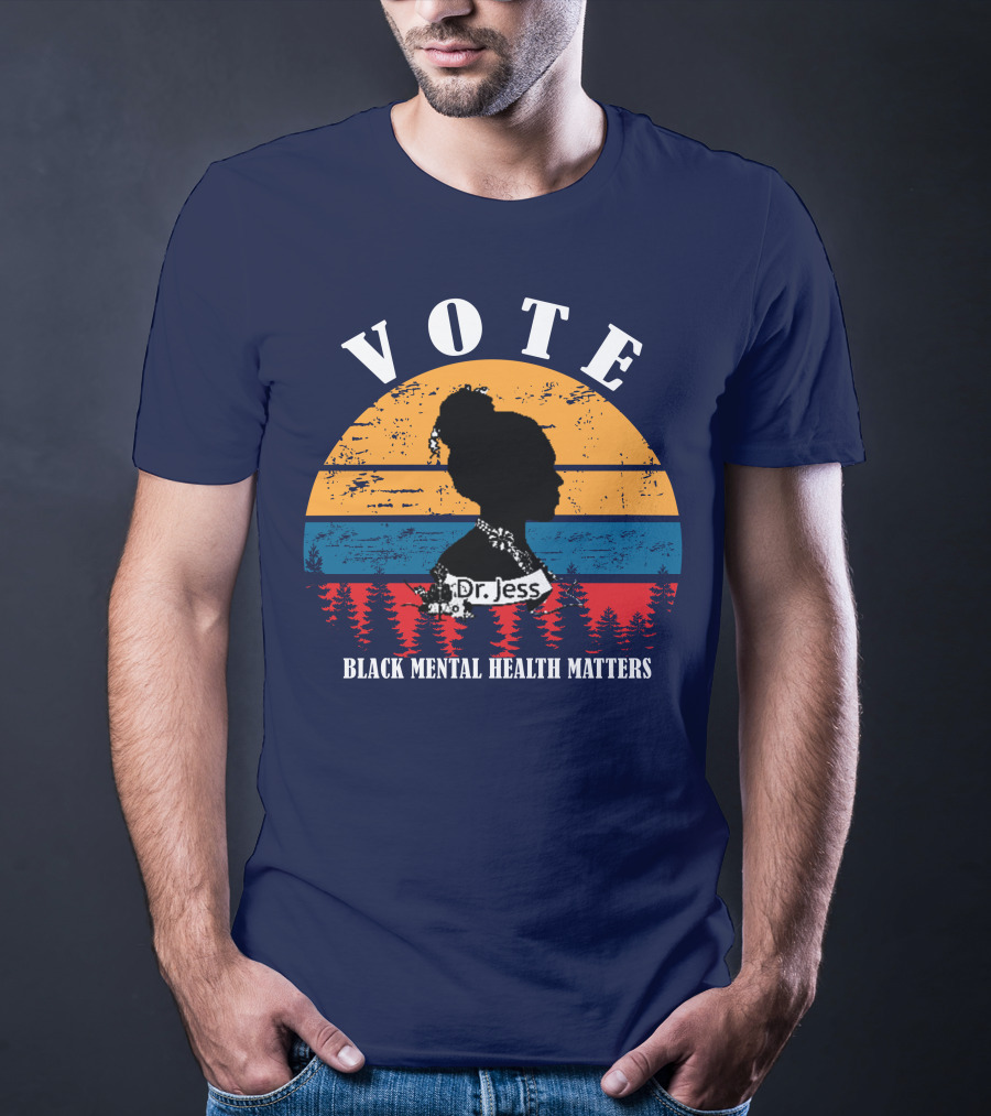Vote Black Mental Health Matters Dr. Jess T-Shirt