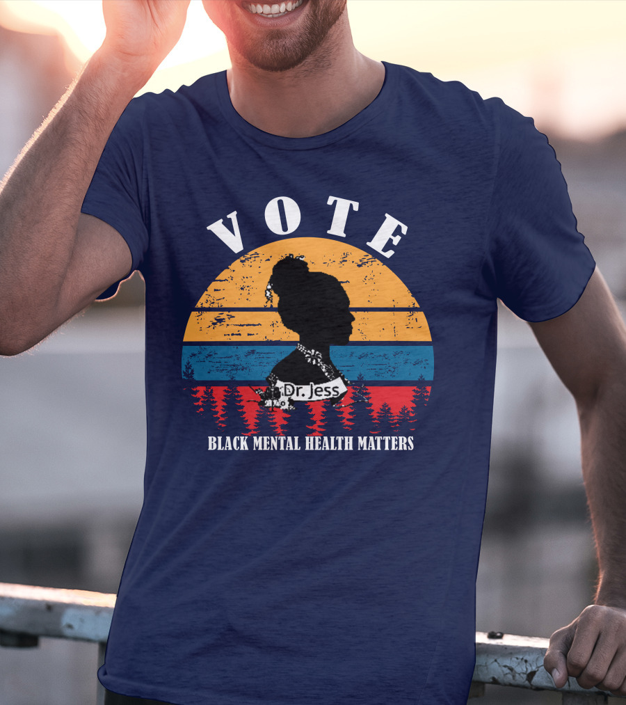 Vote Black Mental Health Matters Dr. Jess T-Shirt