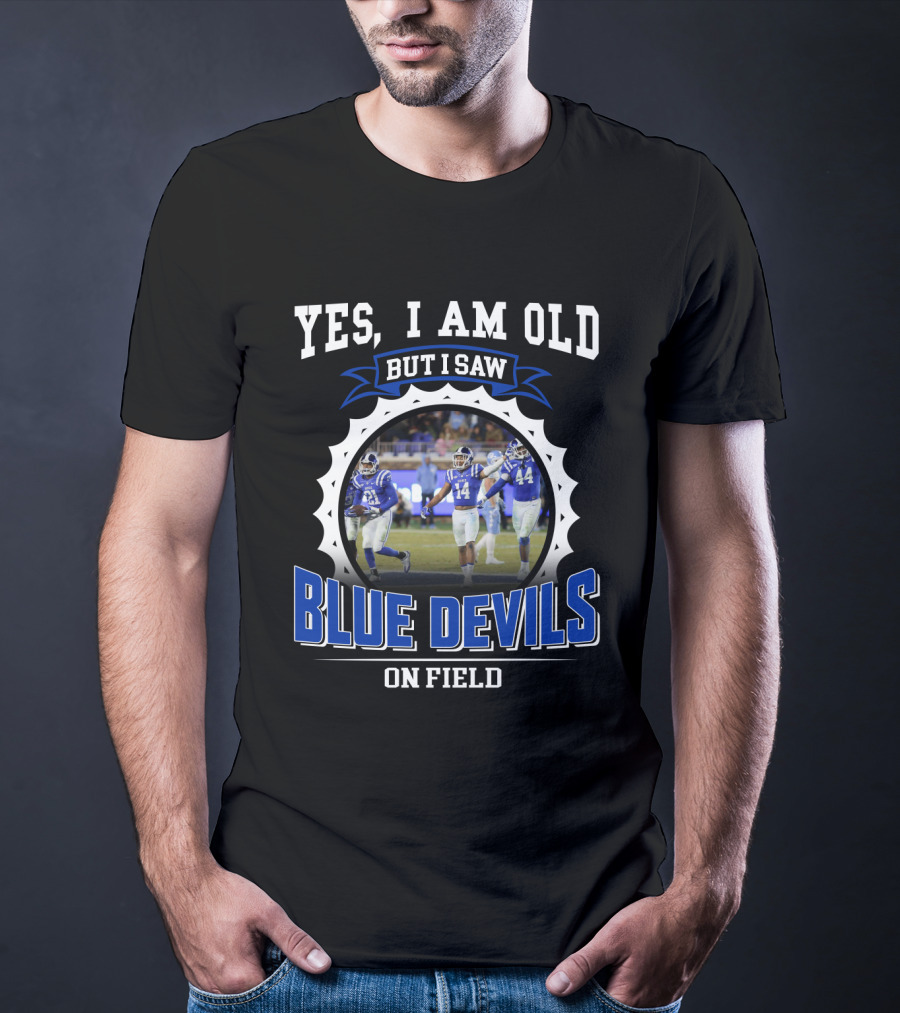 Yes I Am Old But I Saw Blue Devils On Field T-Shirt