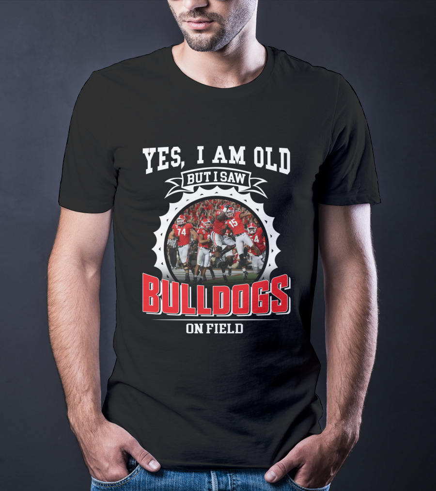 Yes I Am Old But I Saw Bulldogs On Field T-Shirt